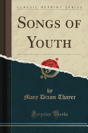 Songs of Youth (Classic Reprint)
