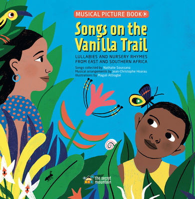 Songs on the Vanilla Trail: African Lullabies and Nursery Rhymes from East and Southern Africa - Soussana, Nathalie