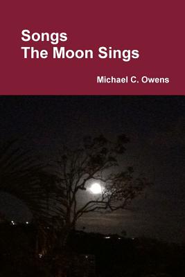 Songs The Moon Sings - Owens, Michael C