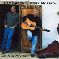 Songs We Wish We'd Written - Pat Green & Cory Morrow