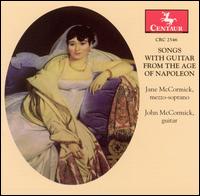 Songs with Guitar from the Age of Napoleon - Jane McCormick (mezzo-soprano); John McCormack (guitar); Sandra Powell (soprano)