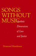 Songs Without Music: Aesthetic Dimensions of Law and Justice Volume 7