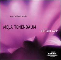 Songs Without Words - Mela Tenenbaum (violin); Richard Kapp (piano)