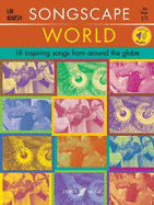 Songscape World: 18 Inspiring Songs from Around the Globe, Book & Online Audio