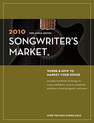 Songwriter's Market: Where & How to Market Your Songs - Writers Digest Books, and Brohaugh, William