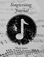 Songwriting Journal: 130 Pages 8.5 X 11 Sheet Music Composition Notebook