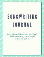 Songwriting Journal: Blank Lined/Ruled Paper And Staff Manuscript Paper 100 Pages 8.5 x 11 Inches (Volume 3)