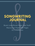 Songwriting Journal: Blank Lined/Ruled Paper And Staff Manuscript Paper 100 Pages 8.5 x 11 Inches (Volume 4)