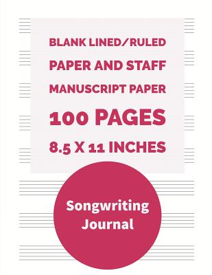 Songwriting Journal: Blank Lined/Ruled Paper And Staff Manuscript Paper 100 Pages 8.5 x 11 Inches (Volume 8) - Notebook, Nnj Music