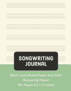 Songwriting Journal: Blank Lined/Ruled Paper And Staff Manuscript Paper 100 Pages 8.5 x 11 Inches (Volume 9)