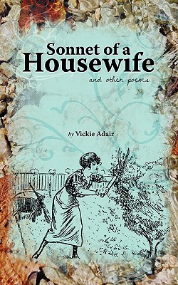 Sonnet of a Housewife: and other poems - Hill, Mikall Angela (Photographer), and Adair, Vickie