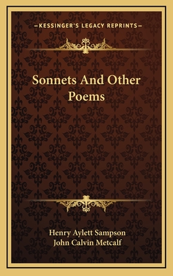 Sonnets and Other Poems - Sampson, Henry Aylett, and Metcalf, John Calvin (Introduction by)