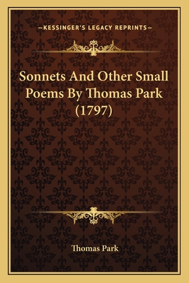 Sonnets and Other Small Poems by Thomas Park (1797) - Park, Thomas