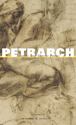 Sonnets and Shorter Poems - Petrarch, Francesco, and Slavitt, David R. (Translated by)