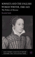 Sonnets and the English Woman Writer, 1560-1621: The Politics of Absence