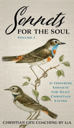 Sonnets For the Soul: 31 Inspiring Sonnets for Daily Christian Living., Volume I