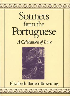 Sonnets from the Portuguese: A Celebration of Love - Browning, Elizabeth Barrett, Professor