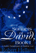 Sonnets of David, Book I: A Poetic Paraphrase of Psalms 1-41