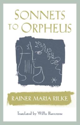 Sonnets to Orpheus Bilingual Edition - Rilke, Maria Rainer, and Rilke, Rainer Maria, and Barnstone, Willis (Translated by)