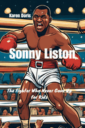 Sonny Liston: The Fighter Who Never Gave Up for Kids