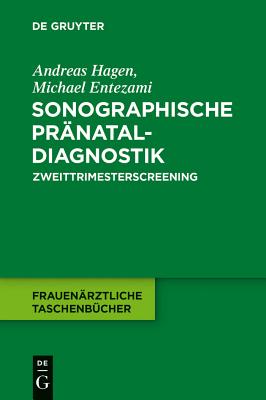 Sonographische Pr?nataldiagnostik: Zweittrimesterscreening - Hagen, Andreas, and Entezami, Michael