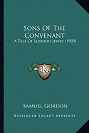 Sons Of The Convenant: A Tale Of London Jewry (1900)