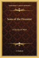 Sons of the Firemist: A Study of Man