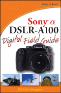 Sony Alpha DSLR-A100 Digital Field Guide - Busch, David D