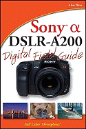 Sony Alpha Dslr-A200 Digital Field Guide