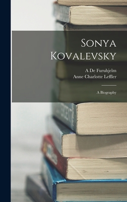 Sonya Kovalevsky: A Biography - Leffler, Anne Charlotte, and De Furuhjelm, A