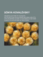 Sonya Kovalevsky; Her Recollections of Childhood - Kovalevskaya, Sofya