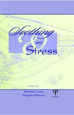 Soothing and Stress - Lewis, Michael (Editor), and Ramsay, Douglas S (Editor)