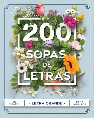 Sopas de Letras 200: 200 Sopa de Letras para Adultos en Espaol con Letra Grande - James de la Vega, Sofia
