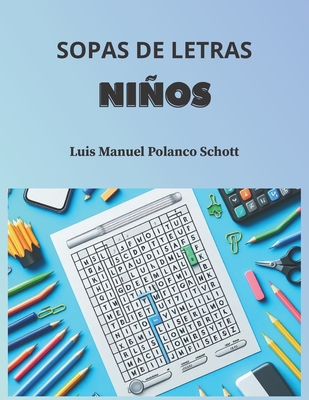 Sopas de Letras Nios: Descubre, Aprende y Juega - Polanco Schott, Luis Manuel