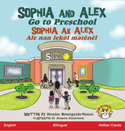 Sophia and Alex Go to Preschool: Sophia ak Alex Ale nan lekl matnl