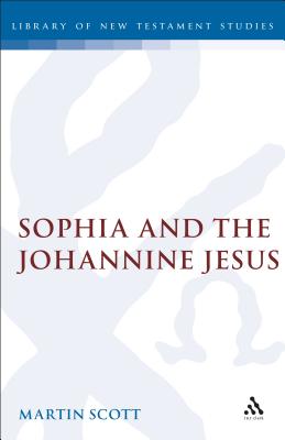 Sophia and the Johannine Jesus - Scott, Martin