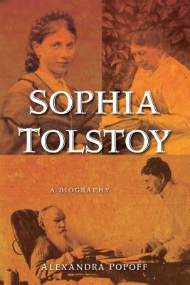 Sophia Tolstoy: A Biography - Popoff, Alexandra