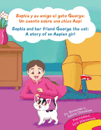 Sophia y su amigo el gato George/ Sophia and her friend George the cat: Un cuento sobre una chica Aspi/A story of an Aspien girl