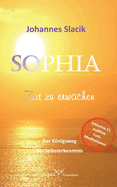 SOPHIA - Zeit zu erwachen: Der Knigsweg der Selbsterkenntnis