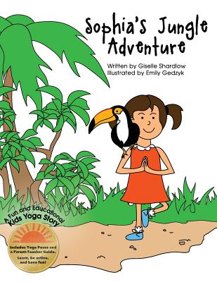 Sophia's Jungle Adventure: A Fun and Educational Kids Yoga Story - Shardlow, Giselle