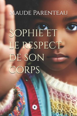 Sophie et le respect de son corps - Parenteau, Maude