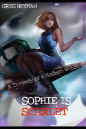 Sophie is Scarlet: A Tragedy of a Modern Witch