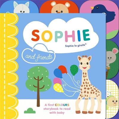 Sophie la girafe: Sophie and Friends: A Colours Story to Share with Baby - Symons, Ruth