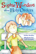 Sophie Wonders about Holy Orders