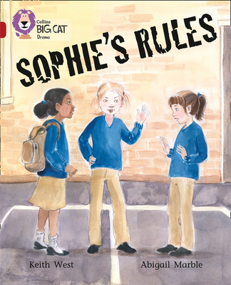 Sophie's Rules: Band 14/Ruby - West, Keith, and Collins Big Cat (Prepared for publication by)