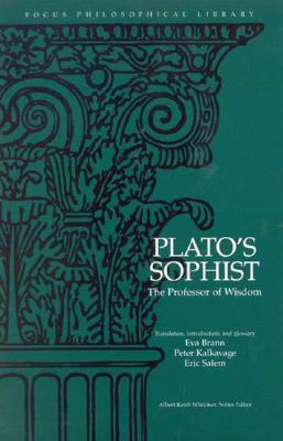 Sophist: Or the Professor of Wisdom - Plato, and Brann, Eva (Translated by), and Kalkavage, Peter (Translated by)