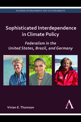 Sophisticated Interdependence in Climate Policy: Federalism in the United States, Brazil, and Germany - Thomson, Vivian E.