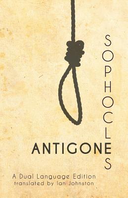 Sophocles' Antigone: A Dual Language Edition - Johnston, Ian (Translated by), and Nimis, Stephen a (Editor), and Hayes, Edgar Evan (Editor)