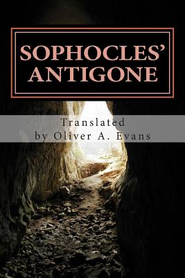 Sophocles' Antigone: A New Translation for Today's Audiences and Readers - Evans, Oliver a (Translated by), and Sophocles