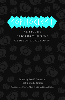 Sophocles I: Antigone, Oedipus the King, Oedipus at Colonus - Sophocles, and Griffith, Mark (Translated by), and Most, Glenn W (Translated by)